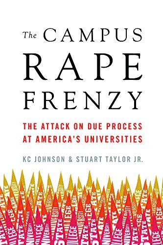 The Campus Rape Frenzy: The Attack on Due Process at America s Universities Cover