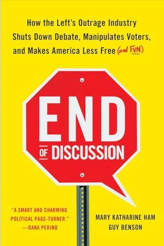 End of Discussion: How the Left's Outrage Industry Shuts Down Debate, Manipulates Voters, and Makes America Less Free (and Fun) Cover