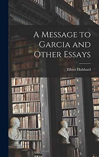 A Message to Garcia and Other Essays Cover