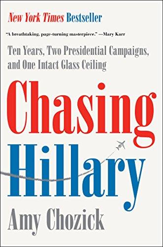 Chasing Hillary: Ten Years, Two Presidential Campaigns, and One Intact Glass Ceiling Cover