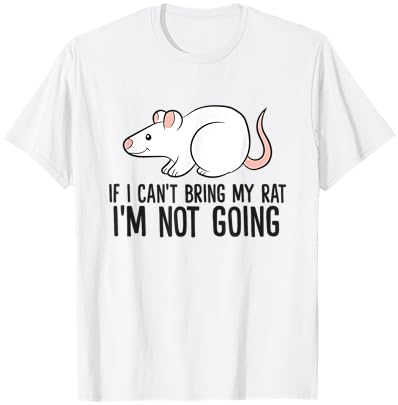 If I Can't Bring My Rat I'm Not Going T-Shirt Cover