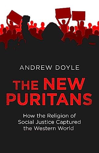 The New Puritans: How the Religion of Social Justice Captured the Western World (-) Cover