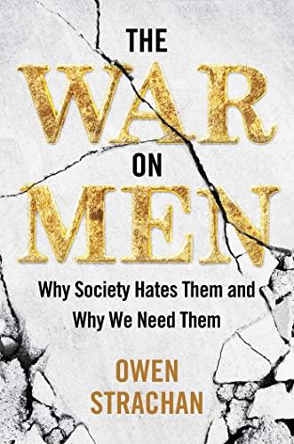 War on Men: Why Society Hates Them and Why We Need Them Cover