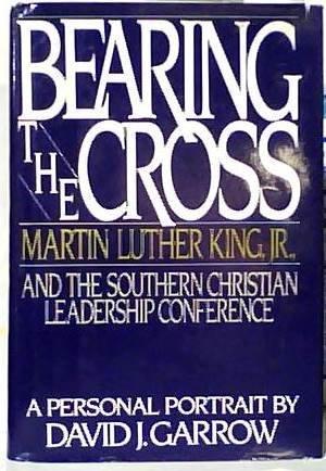 Bearing the Cross: Martin Luther King Jr., and the Southern Christian Leadership Conference Cover