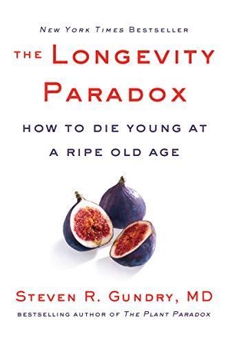 The Longevity Paradox: How to Die Young at a Ripe Old Age (The Plant Paradox, 4) Cover