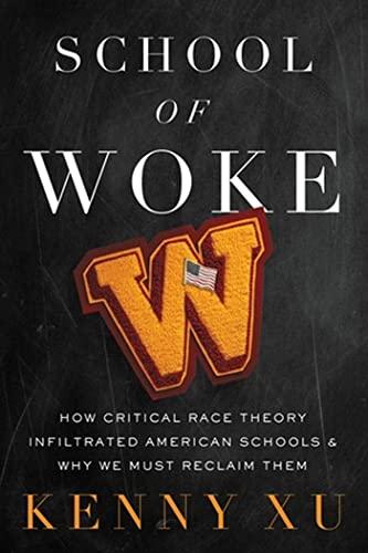 School of Woke: How Critical Race Theory Infiltrated American Schools and Why We Must Reclaim Them Cover
