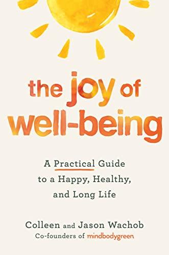 The Joy of Well-Being: A Practical Guide to a Happy, Healthy, and Long Life Cover