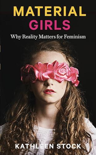 Material Girls: Why Reality Matters for Feminism Cover
