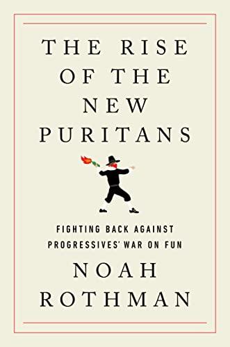 The Rise of the New Puritans: Fighting Back Against Progressives' War on Fun Cover