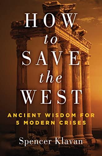 How to Save the West: Ancient Wisdom for 5 Modern Crises Cover