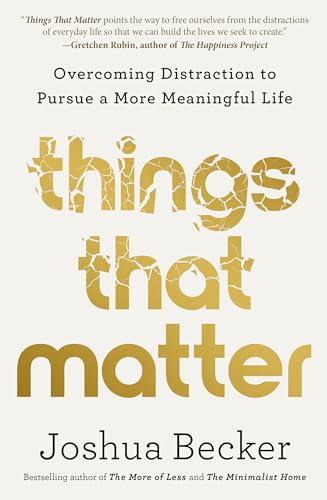 Things That Matter: Overcoming Distraction to Pursue a More Meaningful Life Cover