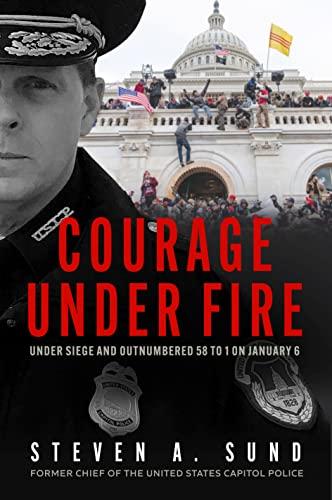 Courage Under Fire: The Definitive Account from Inside the Capitol on January 6th Cover