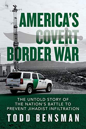 America's Covert Border War: The Untold Story of the Nation's Battle to Prevent Jihadist Infiltration cover