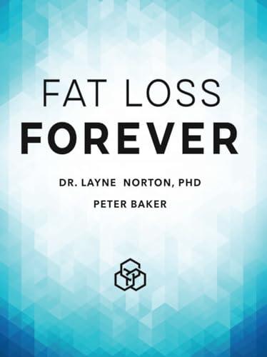 Fat Loss Forever: How to Lose Fat and KEEP it Off Cover