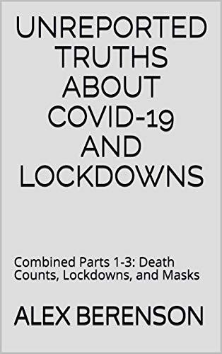 Unreported Truths About Covid-19 and Lockdowns: Combined Parts 1-3: Death Counts, Lockdowns, and Masks Cover