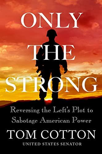 Only the Strong: Reversing the Left's Plot to Sabotage American Power Cover