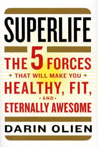SuperLife: The 5 Forces That Will Make You Healthy, Fit, and Eternally Awesome Cover