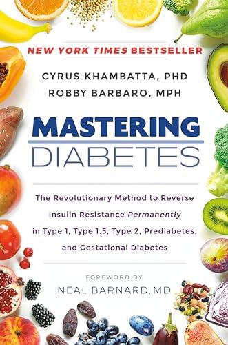 Mastering Diabetes: The Revolutionary Method to Reverse Insulin Resistance Permanently in Type 1, Type 1.5, Type 2, Prediabetes, and Gestational Diabetes Cover