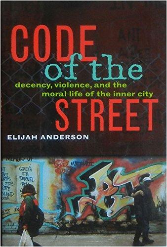 Code of the Street: Decency, Violence, and the Moral Life of the Inner City Cover