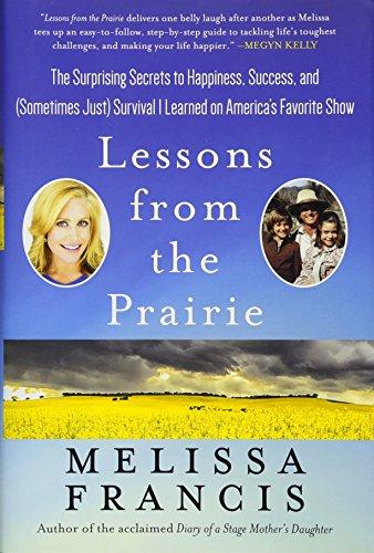 Lessons from the Prairie: The Surprising Secrets to Happiness, Success, and (Sometimes Just) Survival I Learned on Little House Cover