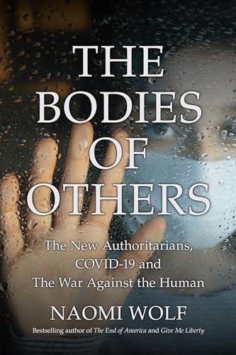 Bodies of Others: The New Authoritarians, COVID-19 and the War Against the Human Cover