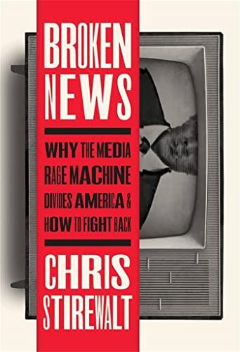 Broken News: Why the Media Rage Machine Divides America and How to Fight Back Cover