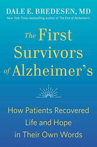 The First Survivors of Alzheimer's: How Patients Recovered Life and Hope in Their Own Words Cover