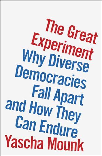 The Great Experiment: Why Diverse Democracies Fall Apart and How They Can Endure Cover