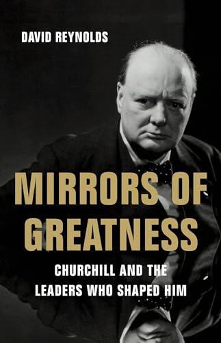 Mirrors of Greatness: Churchill and the Leaders Who Shaped Him Cover