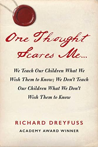 One Thought Scares Me...: We Teach Our Children What We Wish Them to Know; We Don't Teach Our Children What We Don't Wish Them to Know Cover