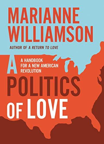 A Politics of Love: A Handbook for a New American Revolution (The Marianne Williamson Series) Cover