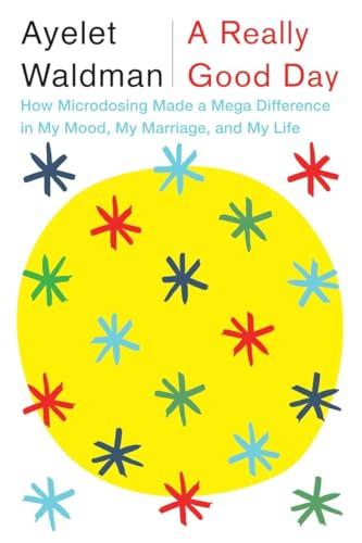 A Really Good Day: How Microdosing Made a Mega Difference in My Mood, My Marriage, and My Life Cover
