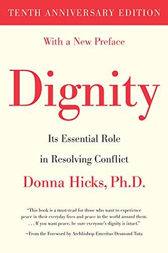 Dignity: Its Essential Role in Resolving Conflict Cover