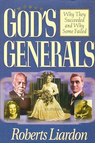 God's Generals: Why They Succeeded and Why Some Fail (Spiritual Biographies of Smith Wigglesworth, Aimee Semple McPherson, William J. Seymour, and Kathryn Kuhlman) (Volume 1) Cover
