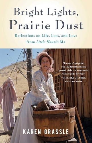 Bright Lights, Prairie Dust: Reflections on Life, Loss, and Love from Little House's Ma Cover