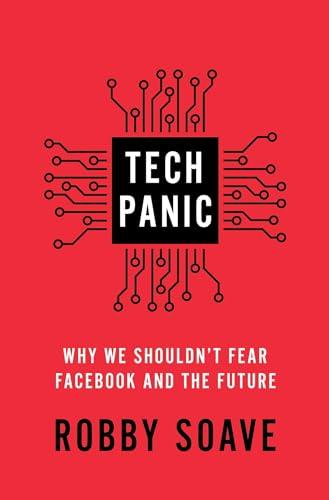 Tech Panic: Why We Shouldn't Fear Facebook and the Future Cover