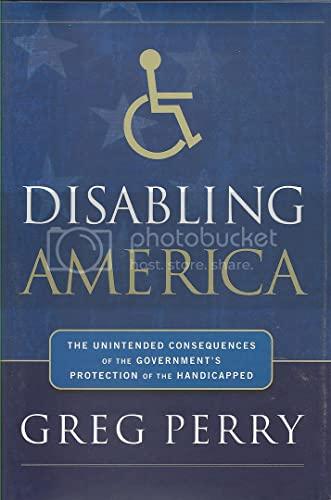 Disabling America: The Unintended Consequences of the Government's Protection of the Handicapped Cover