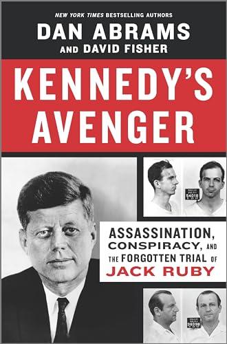 Kennedy's Avenger: Assassination, Conspiracy, and the Forgotten Trial of Jack Ruby Cover