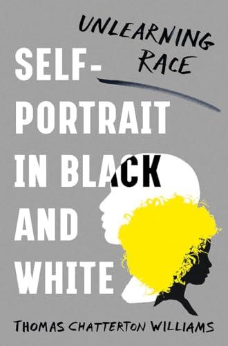 Self-Portrait in Black and White: Unlearning Race Cover