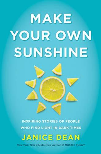 Make Your Own Sunshine: Inspiring Stories of People Who Find Light in Dark Times Cover