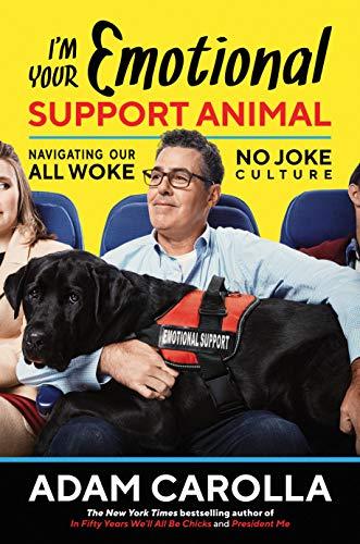 I'm Your Emotional Support Animal: Navigating Our All Woke, No Joke Culture Cover