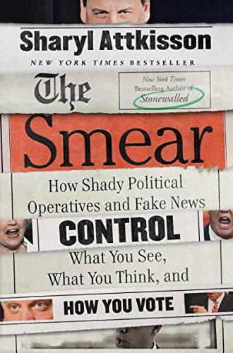 The Smear: How Shady Political Operatives and Fake News Control What You See, What You Think, and How You Vote Cover