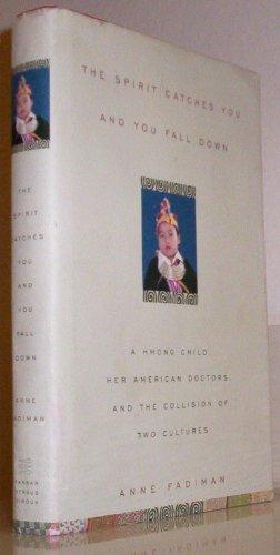 The Spirit Catches You and You Fall Down: A Hmong Child, Her American Doctors, and the Collision of Two Cultures Cover