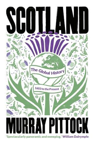 Scotland: The Global History: 1603 to the Present cover