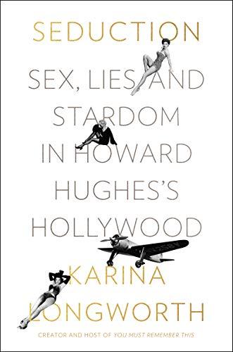 Seduction: Sex, Lies, and Stardom in Howard Hughes's Hollywood Cover