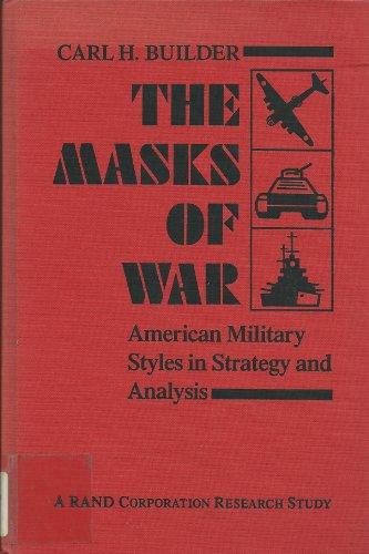 The Masks of War: American Military Styles in Strategy and Analysis: A RAND Corporation Research Study Cover