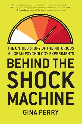 Behind the Shock Machine: The Untold Story of the Notorious Milgram Psychology Experiments Cover