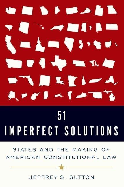 51 Imperfect Solutions: States and the Making of American Constitutional Law Cover