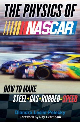 The Physics of NASCAR: How to Make Steel + Gas + Rubber = Speed Cover