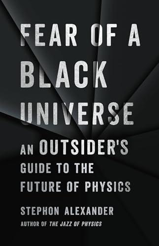 Fear of a Black Universe: An Outsider's Guide to the Future of Physics Cover